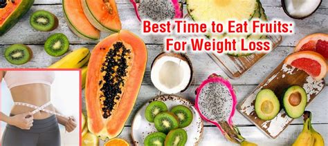 dirtycam when to eat fruits for weight loss